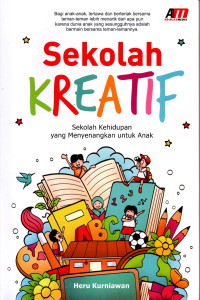 Image of SEKOLAH KREATIF : Sekolah Kehidupan Yang Menyenangkan Untuk Anak