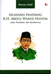 Image of Selayang Pandang K. H. Abdul Wahid Hasyim