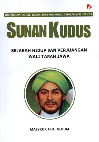 Image of Sunan Kudus : Sejarah Hidup dan Perjuangan Wali Tanah Jawa