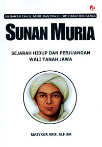 Image of Sunan Muria : Sejarah Hidup dan Perjuangan Wali Tanah Jawa
